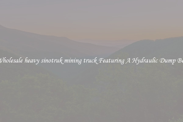 Wholesale heavy sinotruk mining truck Featuring A Hydraulic Dump Bed