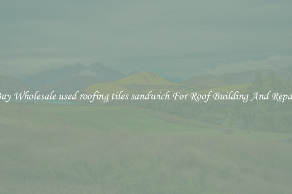 Buy Wholesale used roofing tiles sandwich For Roof Building And Repair
