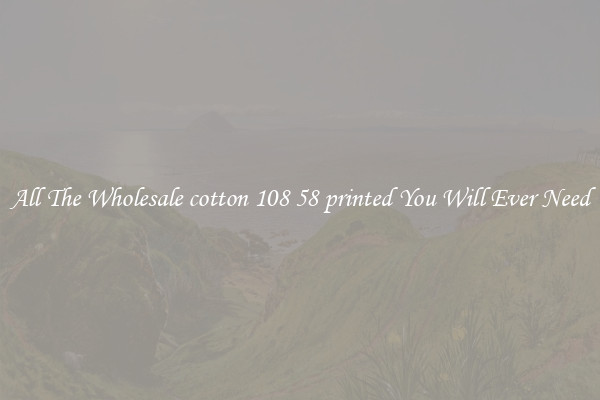 All The Wholesale cotton 108 58 printed You Will Ever Need