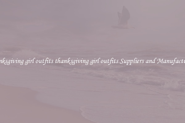 thanksgiving girl outfits thanksgiving girl outfits Suppliers and Manufacturers