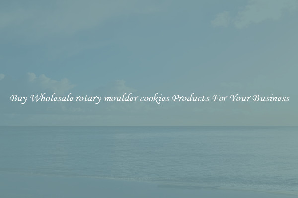Buy Wholesale rotary moulder cookies Products For Your Business